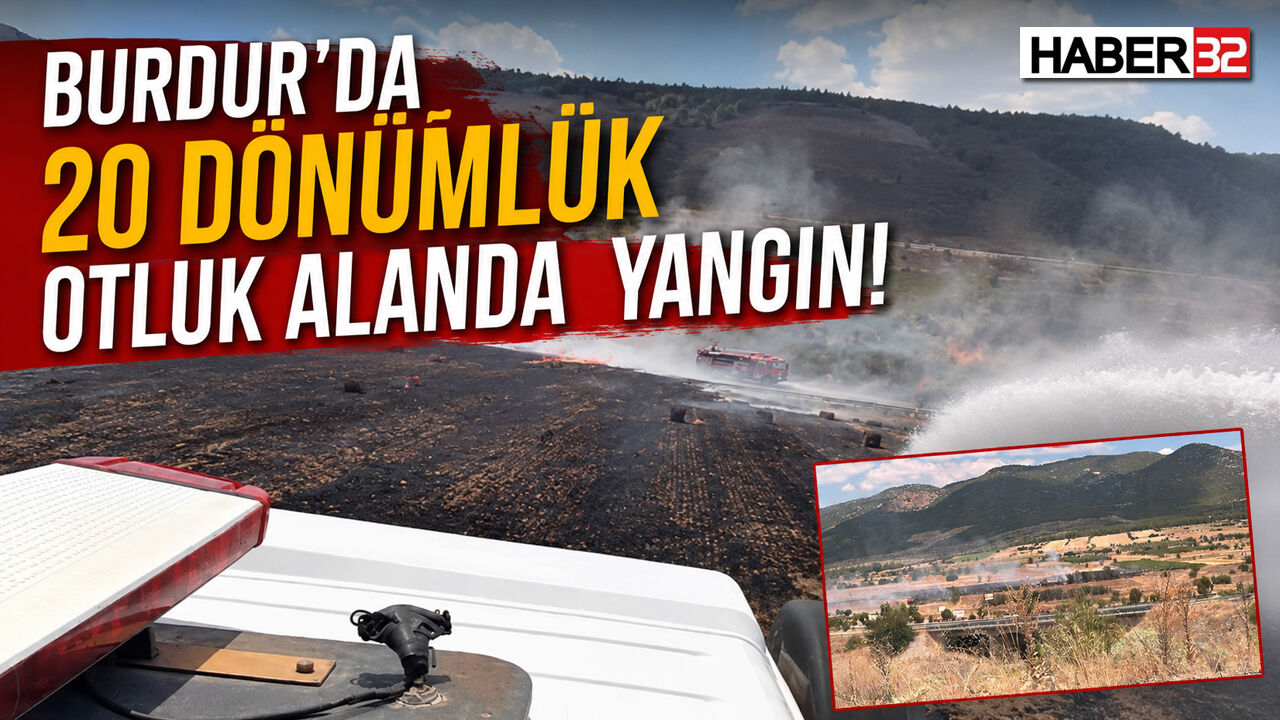 Burdur'da 20 Dönümlük Otluk Alanda Yangın!