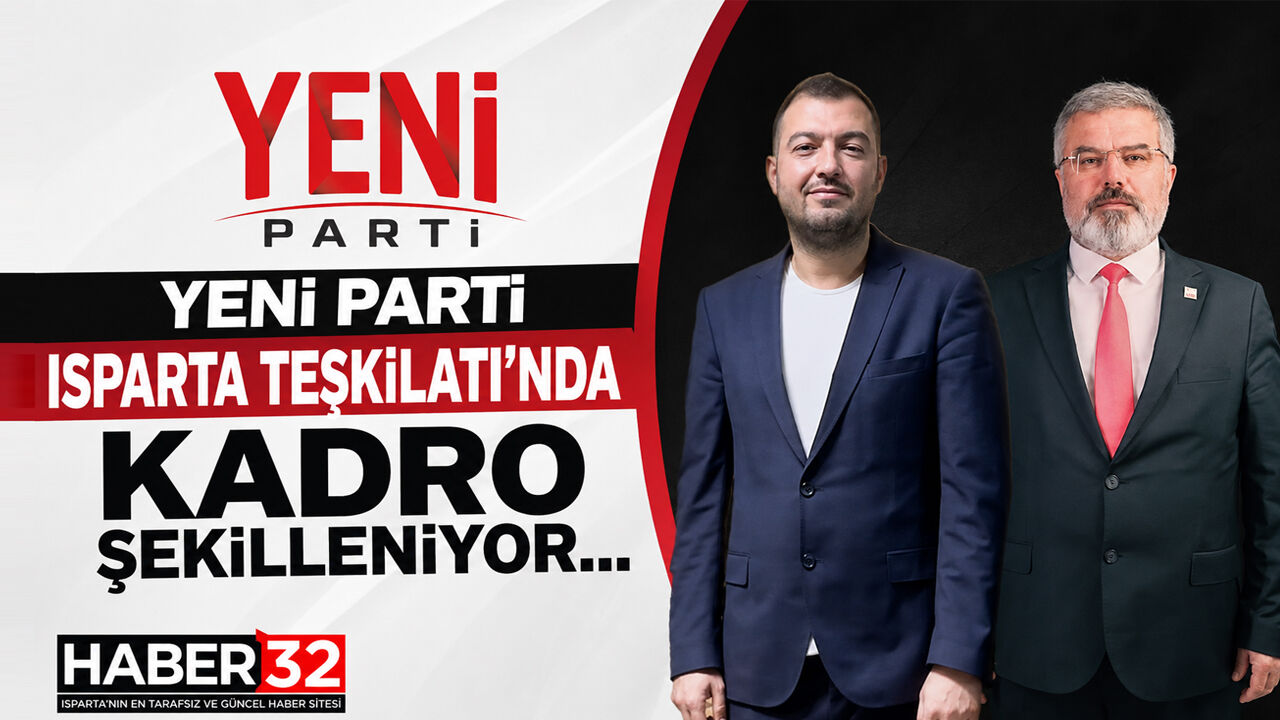 Yeni Parti Isparta Teşkilatı’nda Kadro Şekilleniyor…