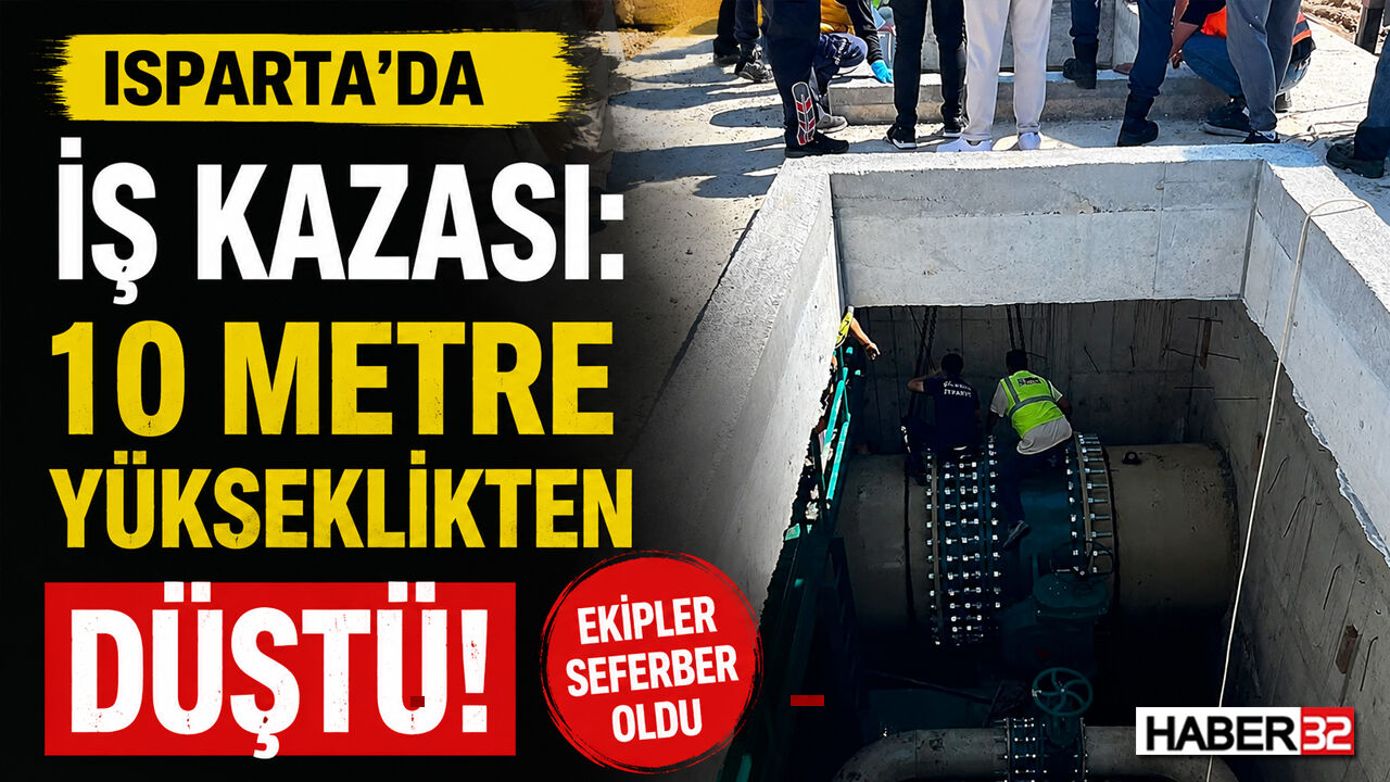 Isparta’da İş Kazası: 10 Metreden Düşen İşçi Yaralandı!