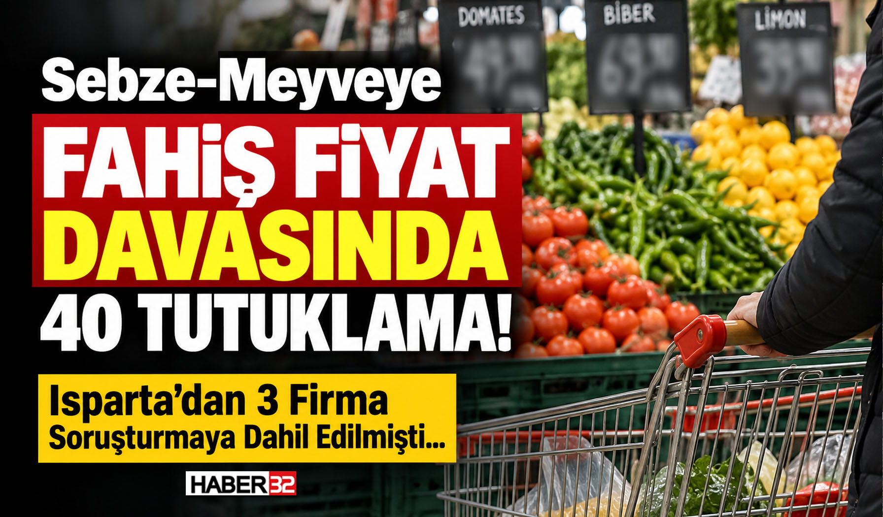 Sebze-Meyveye Fahiş Fiyat Davasında 40 Tutuklama!
