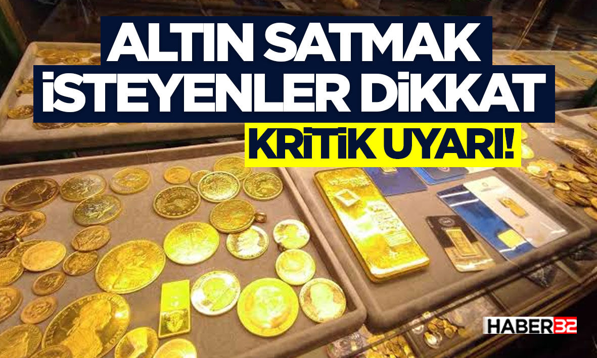 Altın Satmak İsteyenler Dikkat: Kritik Uyarı!