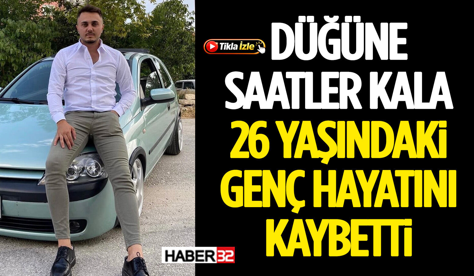 Düğüne Saatler Kala 26 Yaşındaki Genç Hayatını Kaybetti