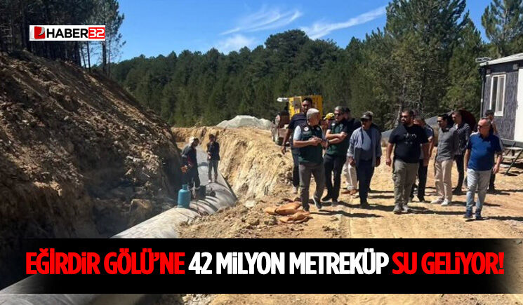 Eğirdir Gölü’ne 42 Milyon Metreküp Su Geliyor!