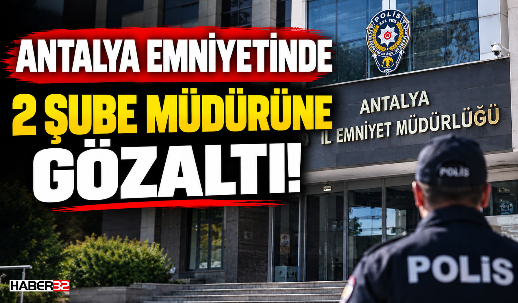 Antalya'da 2 Emniyet Müdürüne Gözaltı!