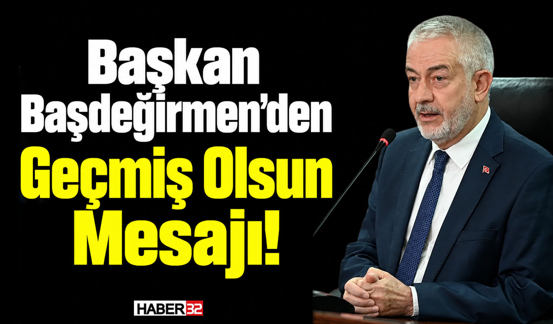 Başkan Başdeğirmen’den Geçmiş Olsun Mesajı!