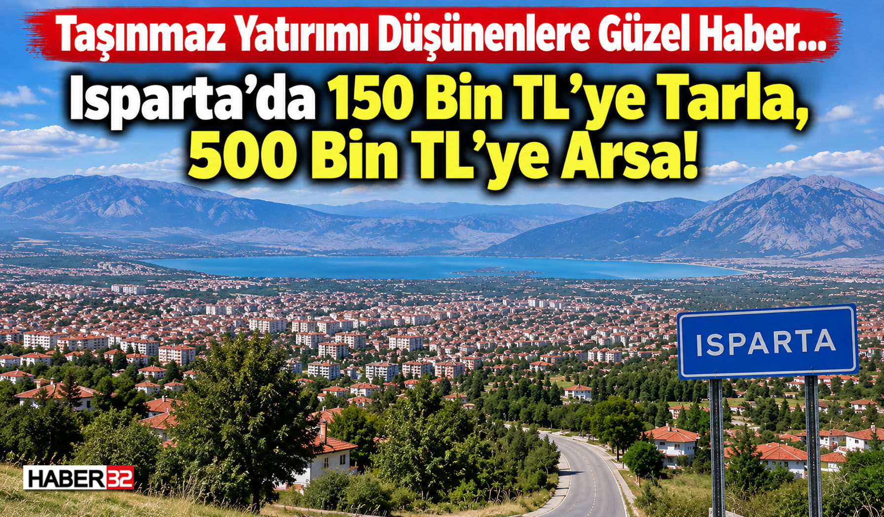 Isparta’da 150 Bin TL’ye Tarla, 500 Bin TL’ye Arsa!