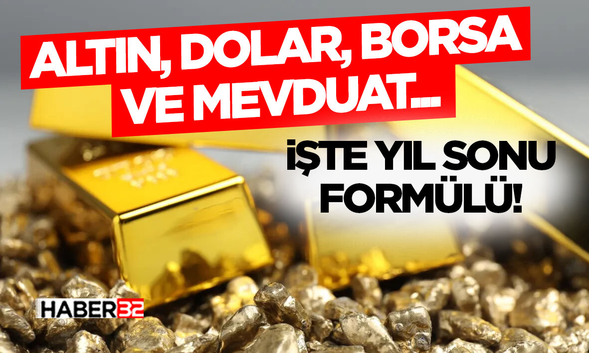 Altın, Dolar, Borsa Ve Mevduat... Yıl Sonu Formülü!