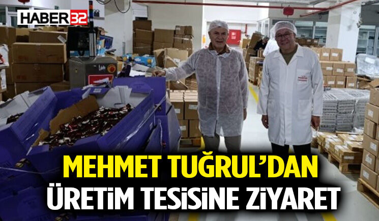 Mehmet Tuğrul’dan Üretim Tesisine Ziyaret