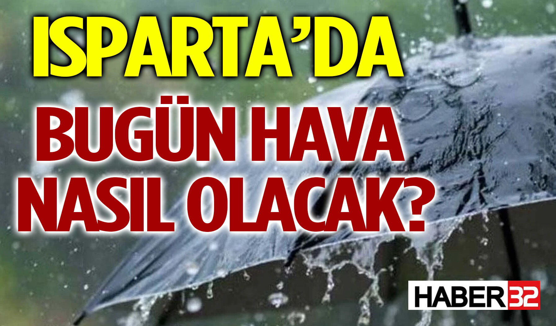 Isparta’da Bugün Hava Nasıl Olacak? Sağanak Geliyor