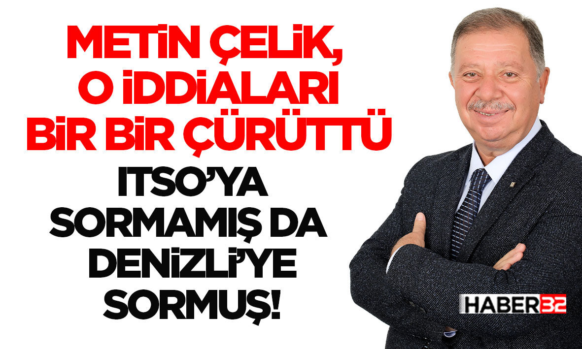 Metin Çelik, O İddiaları Bir Bir Çürüttü