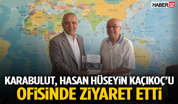 Karabulut, Hasan Hüseyin Kaçıkoç’u Ofisinde Ziyaret Etti