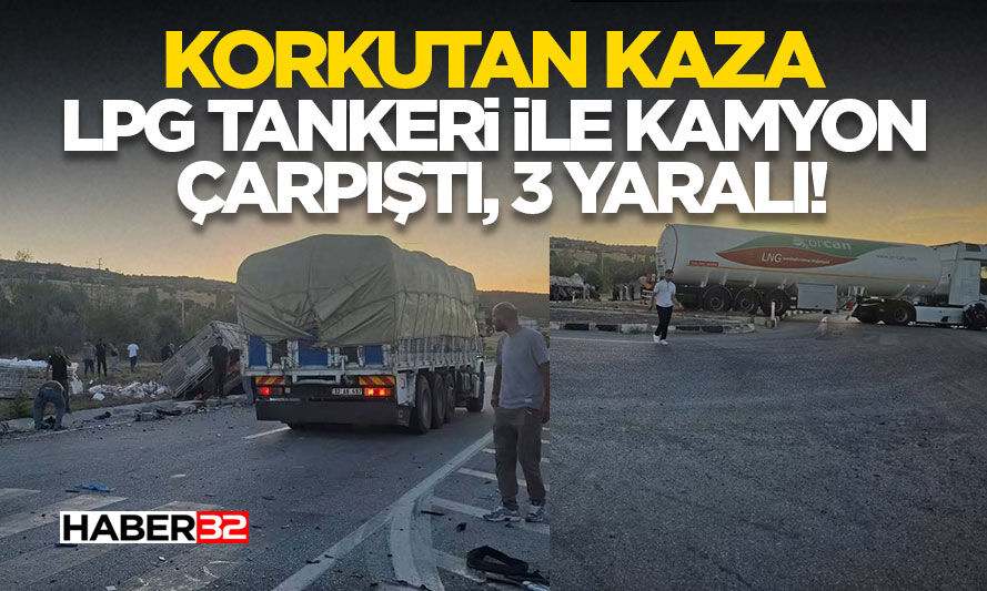 LPG Tankeri İle Kamyon Çarpıştı, 3 Yaralı!
