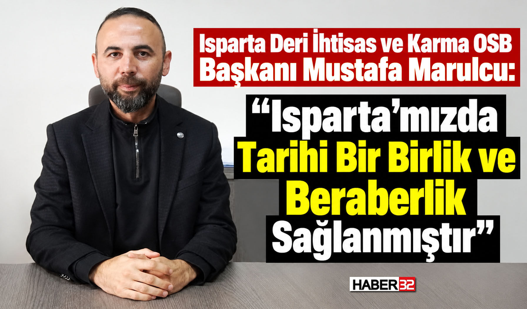 “Isparta’mızda Tarihi Bir Birlik ve Beraberlik Sağlanmıştır”