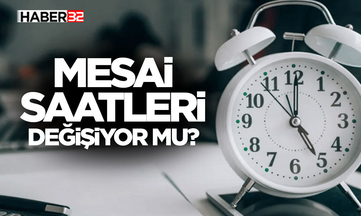 Mesai saatleri değişiyor mu?