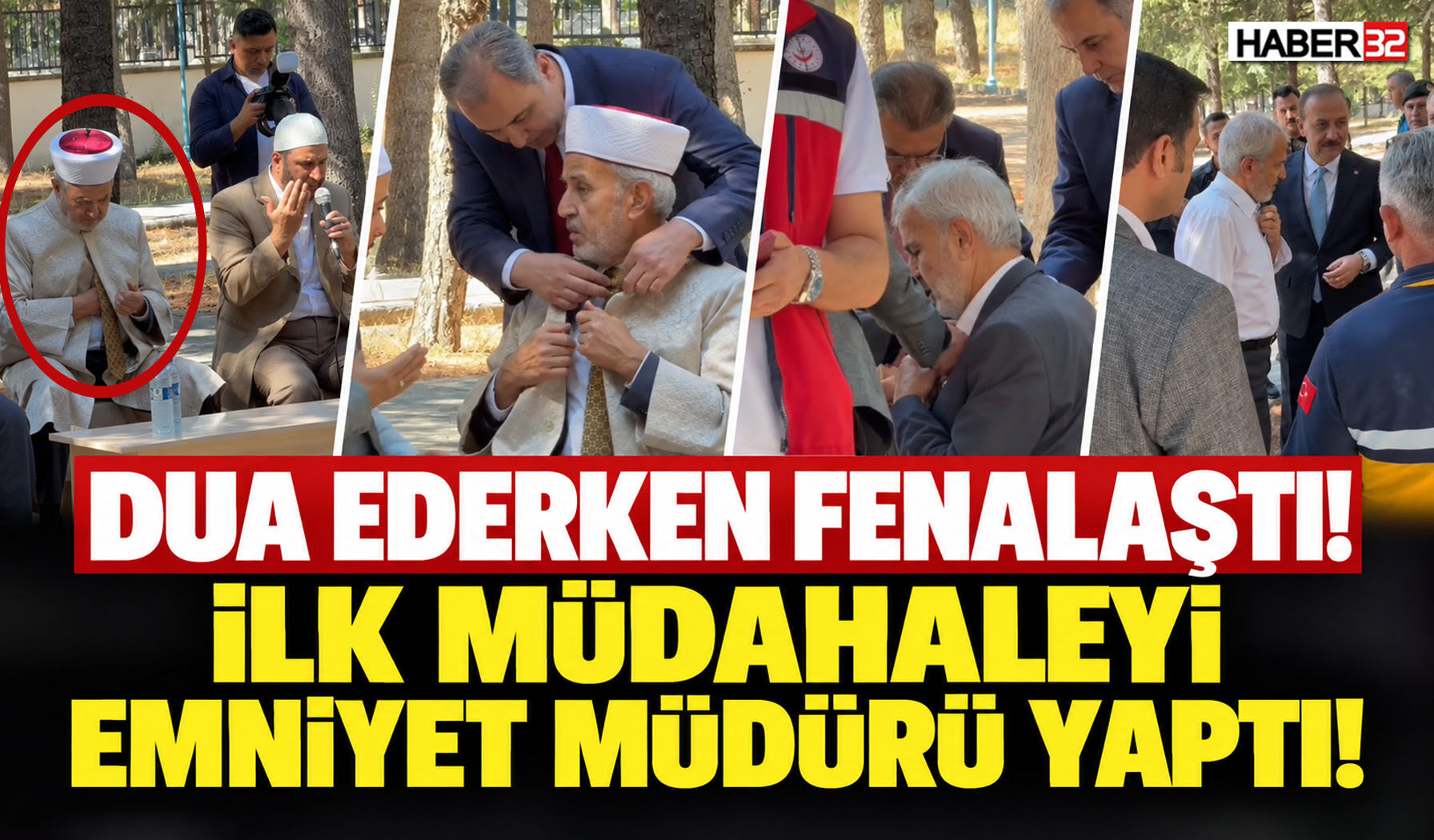 Dua Ederken Fenalaştı! İlk Müdahaleyi Emniyet Müdürü Yaptı!