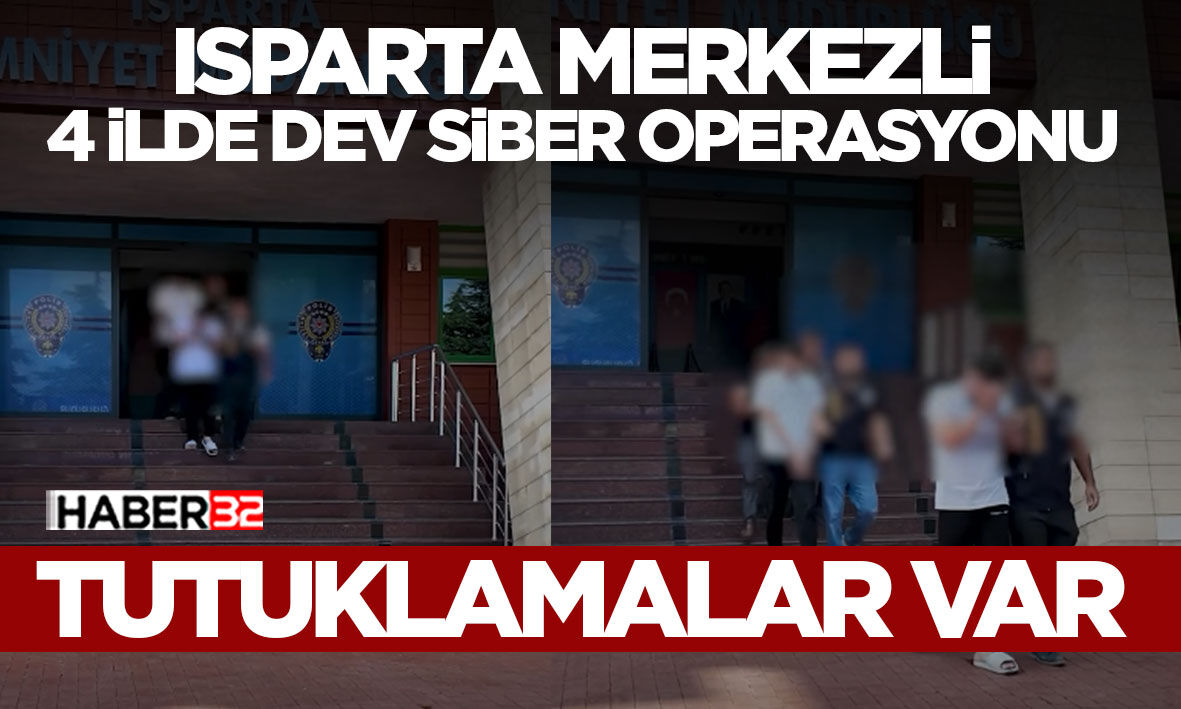 Isparta Merkezli 4 İlde Dev Siber Operasyonu