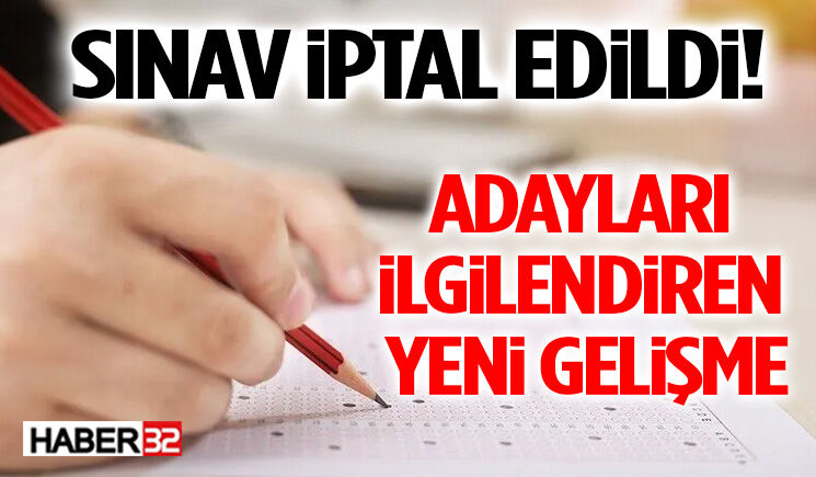 Sınav İptal Edildi! Adayları İlgilendiren Yeni Gelişme