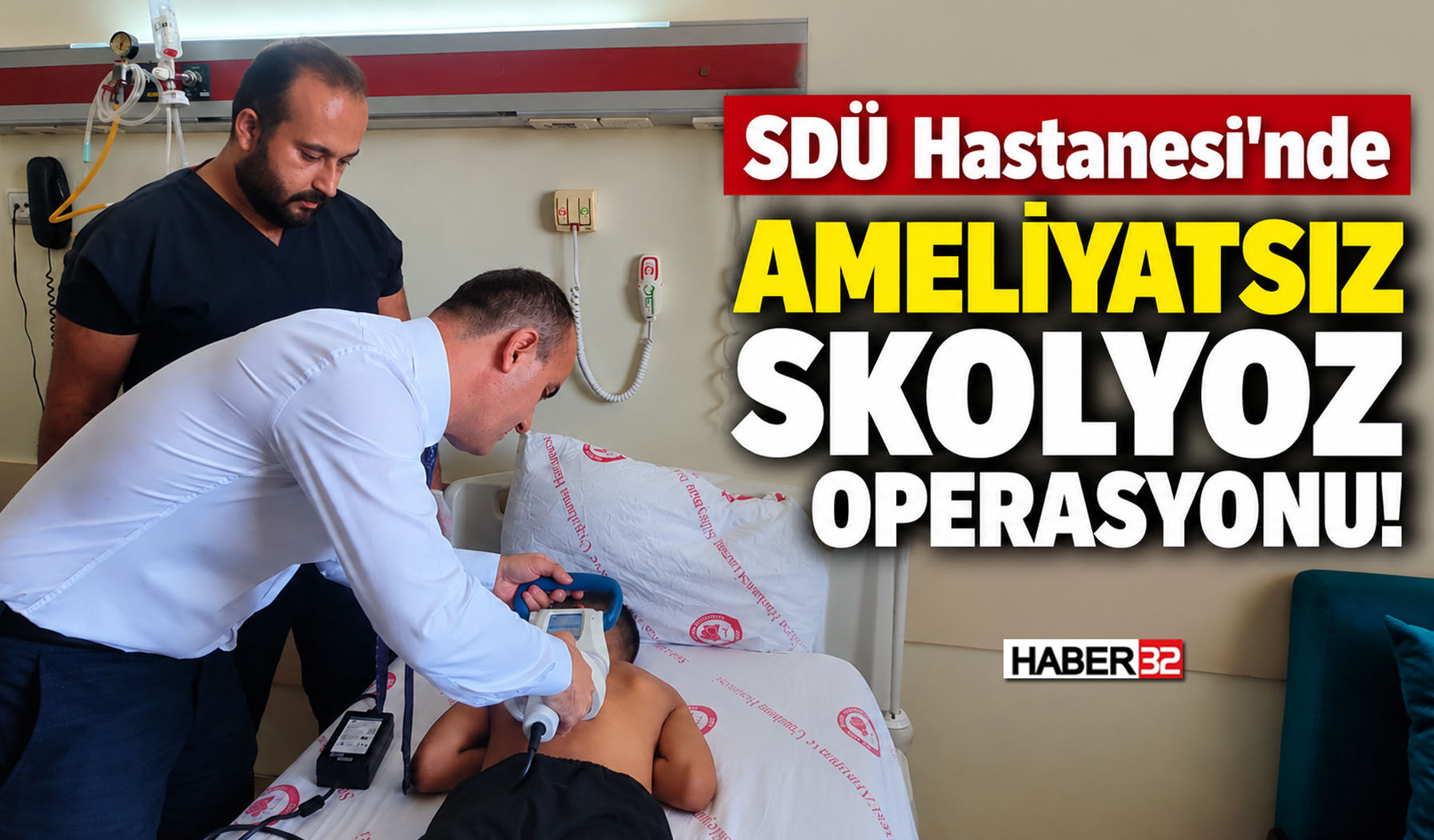 SDÜ Hastanesi’nde Ameliyatsız Skolyoz Operasyonu!