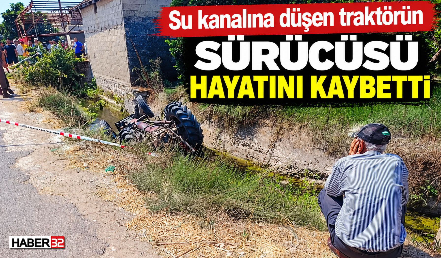 Su Kanalına Düşen Traktörün Sürücüsü Hayatını Kaybetti!