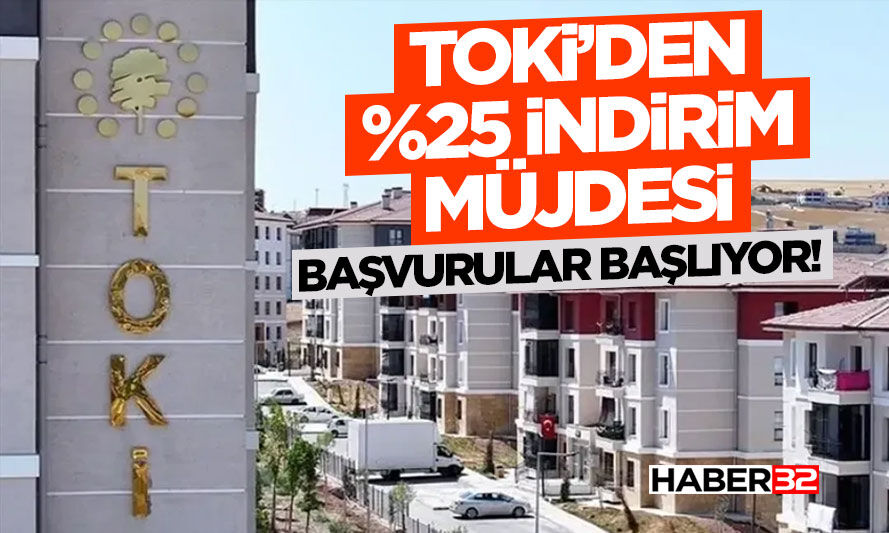 TOKİ’den %25 İndirim Müjdesi Başvurular Başlıyor!