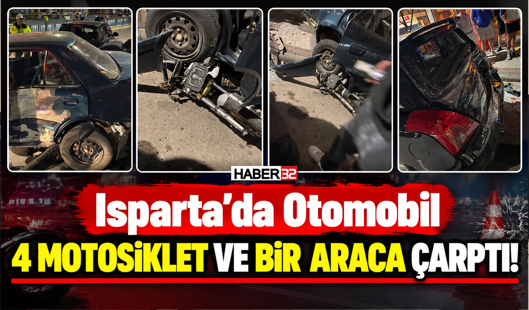 Isparta'da Otomobil 4 Motosiklet ve Bir Araca Çarptı!