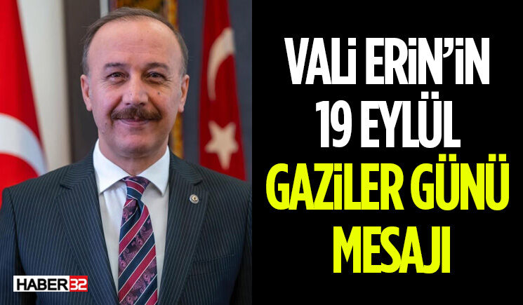 Vali Erin’in 19 Eylül Gaziler Günü Mesajı
