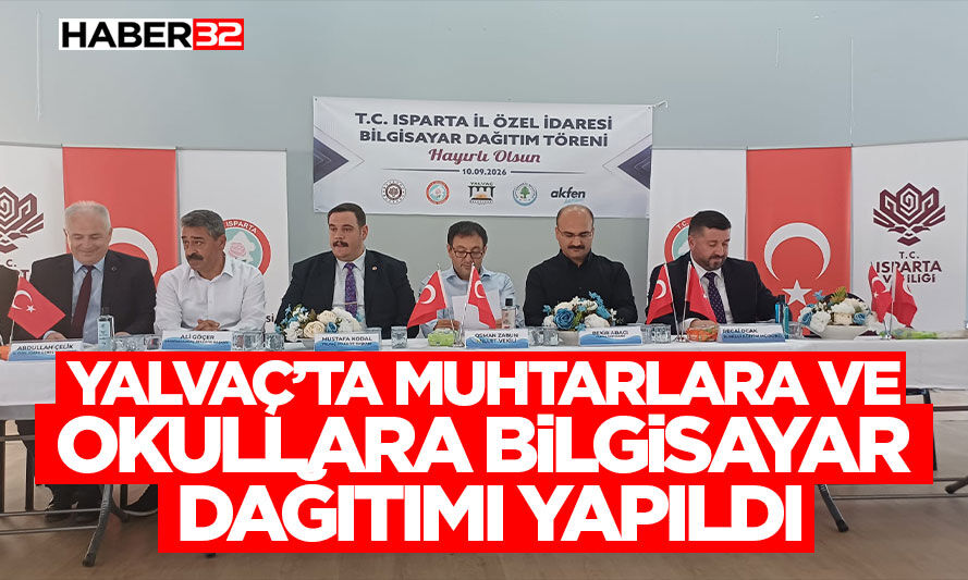 Yalvaç’ta muhtarlara ve okullara bilgisayar dağıtımı yapıldı