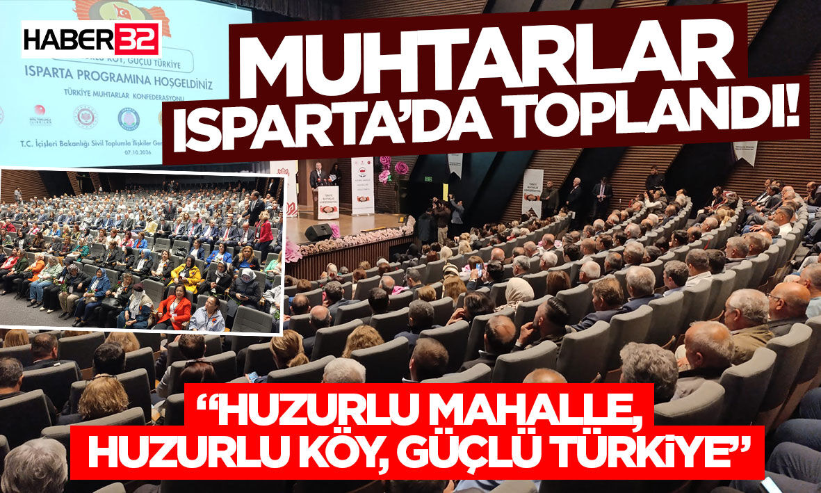 Muhtarlar Isparta’da Toplandı!