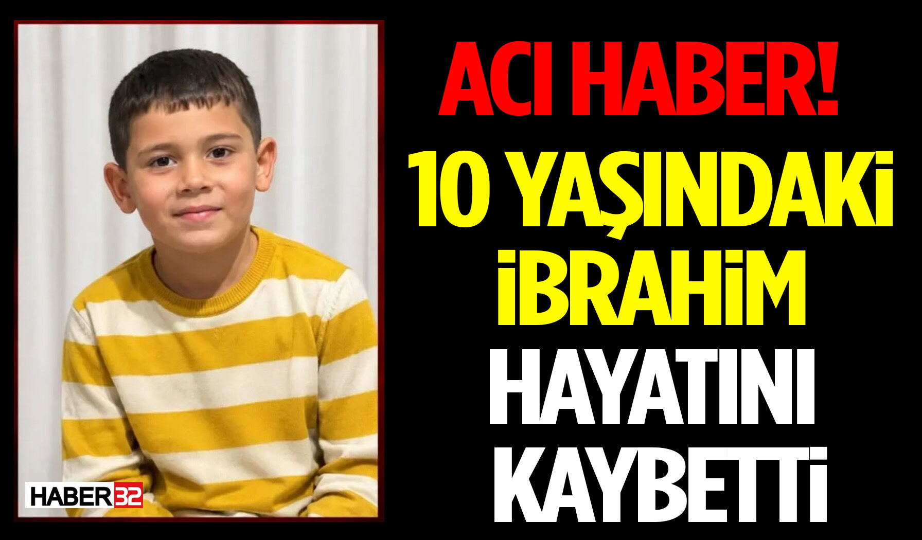 10 Yaşındaki İbrahim Hayatını Kaybetti