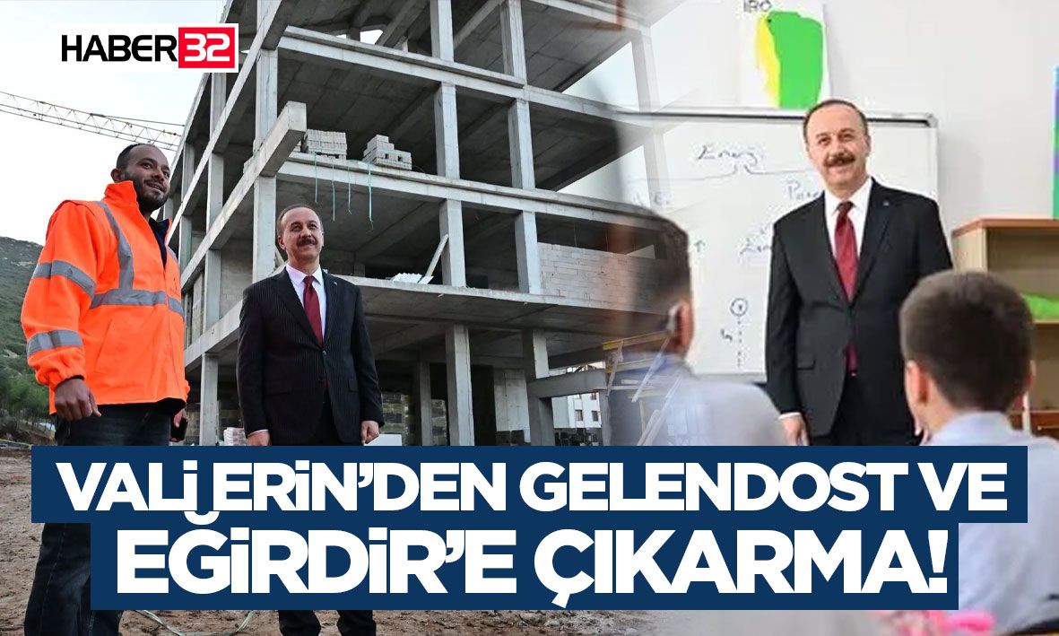 Vali Erin’den Gelendost ve Eğirdir’e Ziyaret Çıkarma!